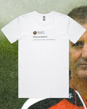 STRAP YOURSELVES IN TEE